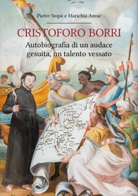 Immagine copertina libro Cristoforo Borri: autobiografia di un audace gesuita, un talento vessato
