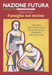 Immagine copertina libro Nazione futura. Rivista di approfondimento politico, economico e culturale. Famiglia nel mirino. Dalla difesa della società naturale alla sua distruzione: la parabola della sinistra woke