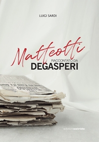 Immagine copertina libro Matteotti raccontato da Degasperi