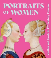 Immagine copertina libro Portraits of women. Clothes and Jewels in 15th Century Florence. Ediz. illustrata
