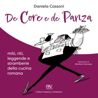 Immagine copertina libro De core e de panza. Miti, riti, leggende e stramberie della cucina romana