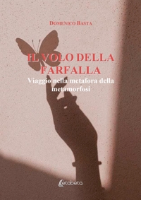 Immagine copertina libro Il volo della farfalla. Viaggio nella metafora della metamorfosi
