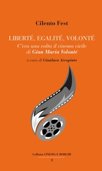 Immagine copertina libro Liberté, egalité, Volonté. C'era una volta il cinema civile di Gian Maria Volonté
