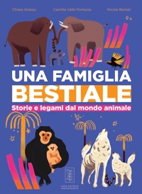 Immagine copertina libro Una famiglia bestiale. Storie e legami dal mondo animale