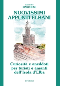 Immagine copertina libro Nuovissimi appunti elbani. Curiosità e aneddoti per turisti e amanti dell'Isola d'Elba