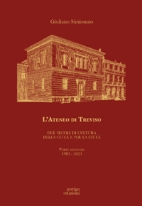 Immagine copertina libro L'Ateneo di Treviso. Due secoli di cultura della città e per la città. Vol. 2: 1983-2023
