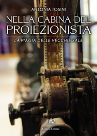 Immagine copertina libro Nella cabina del proiezionista. La magia delle vecchie sale