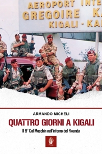 Immagine copertina libro Quattro giorni a Kigali. Il 9° Col Moschin nell'inferno del Rwanda