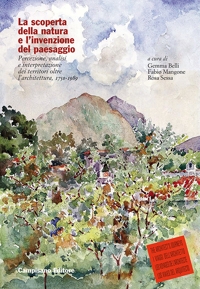 Immagine copertina libro La scoperta della natura e l'invenzione del paesaggio. Percezione, analisi e interpretazione dei territori oltre l'architettura, 1750-1989