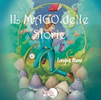 Immagine copertina libro Il mago delle storie. Ediz. illustrata