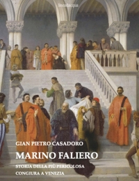 Immagine copertina libro Marino Faliero. Storia della più pericolosa congiura a Venezia