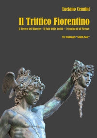 Immagine copertina libro Il trittico fiorentino: Il tesoro del Diavolo-Il falò delle verità-I congiurati di Firenze