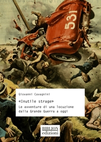 Immagine copertina libro «Inutile strage». Le avventure di una locuzione dalla Grande Guerra a oggi