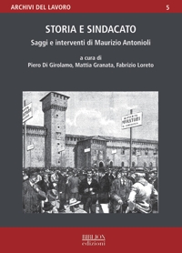 Immagine copertina libro Storia e sindacato. Saggi e interventi di Maurizio Antonioli