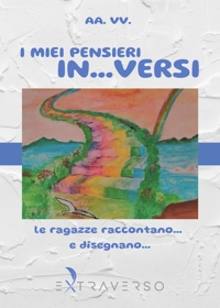 Immagine copertina libro I miei pensieri in... versi. Le ragazze raccontano... e disegnano...
