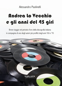 Immagine copertina libro Andrea lo Vecchio e gli anni del 45 giri