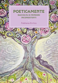 Immagine copertina libro Poeticamente Raccolta di pensieri inconsistenti