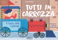 Immagine copertina libro Tutti in carrozza. Il treno delle contrade