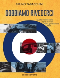 Immagine copertina libro Dobbiamo rivederci. Quella incontenibile voglia di vivere della generazione beat