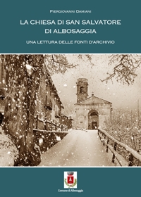 Immagine copertina libro La chiesa di S. Salvatore di Albosaggia. Una lettura delle fonti di archivio