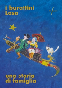 Immagine copertina libro I burattini Losa. Una storia di famiglia. Catalogo della mostra (Bergamo, 2 novembre-31 dicembre 2024). Ediz. illustrata