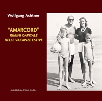 Immagine copertina libro «Amarcord». Rimini capitale delle vacanze estive