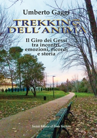 Immagine copertina libro Trekking dell'anima. Il Giro dei Gessi tra incontri, emozioni, ricordi e storia