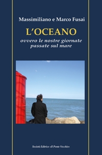 Immagine copertina libro L'oceano. Ovvero le nostre giornate passate sul mare