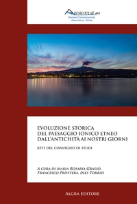 Immagine copertina libro Evoluzione storica del paesaggio ionico etneo dall’antichità ai nostri giorni. Atti del convegno di studi
