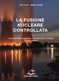 Immagine copertina libro La fusione nucleare controllata. Confinamento magnetico. Confinamento inerziale. Fusione fredda