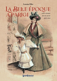 Immagine copertina libro La Belle Époque a Parigi. Nelle stampe fin de siècle 1872-1914