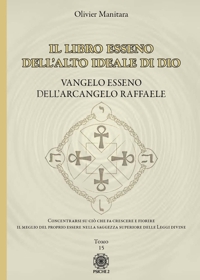 Immagine copertina libro Vangelo esseno dell'arcangelo Raffaele. Il libro esseno dell'alto ideale di Dio. Vol. 15