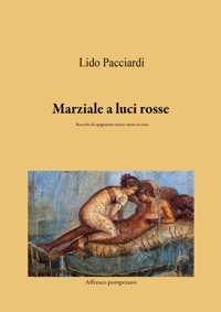 Immagine copertina libro Marziale a luci rosse. Raccolta di epigrammi erotici messi in rima