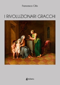 Immagine copertina libro I rivoluzionari Gracchi