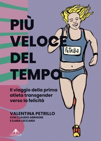 Immagine copertina libro Più veloce del tempo. Il viaggio della prima atleta transgender verso la felicità