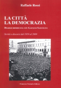 Immagine copertina libro La Città. La Democrazia. Dialogo riformista con Gaetano Salvemini
