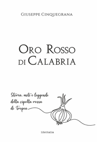 Immagine copertina libro Oro rosso di Calabria. Storia, miti e leggende della cipolla rossa di Tropea