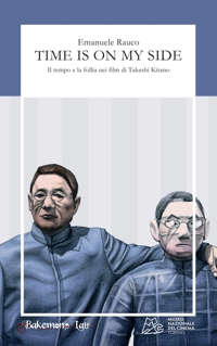 Immagine copertina libro Time is on my side. Il tempo e la follia nei film di Takeshi Kitano