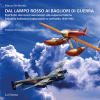 Immagine copertina libro Dal lampo rosso ai Bagliori di guerra. Dall'Italia dei record aeronautici alle esigenze belliche. Industria italiana e anglosassone a confronto, 1933-1943. Ediz. illustrata