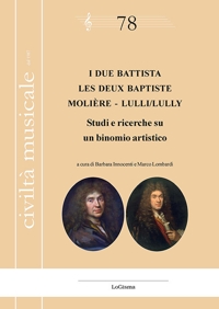 Immagine copertina libro I due Battista. Studi e ricerche su un binomio artistico-Les deux Baptiste. Molière - Lulli/Lully. Ediz. bilingue