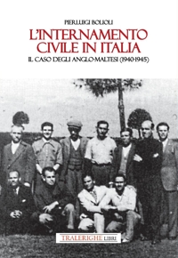 Immagine copertina libro L'internamento civile in Italia. Il caso degli anglo-maltesi (1940-1945)