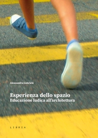 Immagine copertina libro Esperienza dello spazio. Educazione ludica all’architettura