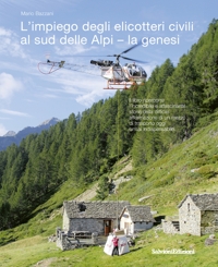Immagine copertina libro L'impiego degli elicotteri civili al sud delle Alpi - la genesi