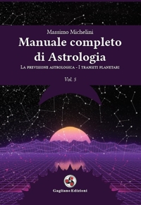 Immagine copertina libro Manuale completo di astrologia. Vol. 5: La previsione astrologica-I transiti planetari