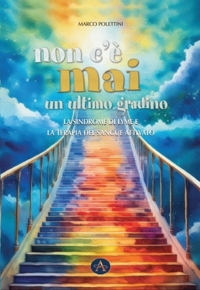 Immagine copertina libro Non c'è mai un ultimo gradino. La sindrome di Lyme e la terapia del sangue attivato