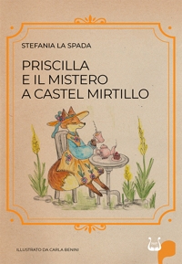 Immagine copertina libro Priscilla e il mistero a castel mirtillo. Ediz. illustrata