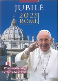 Immagine copertina libro Jubilé 2025 Rome. Pour un pèlerinage entre la foi et l'art