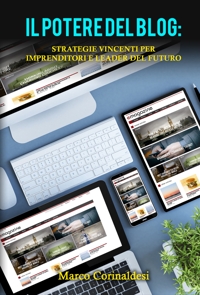 Immagine copertina libro Il potere del blog: strategie vincenti per imprenditori e leader del futuro
