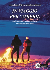 Immagine copertina libro In viaggio per 'Atrebil. Aprire la mente e vibrare in libertà. Il mistero del vuoto pieno