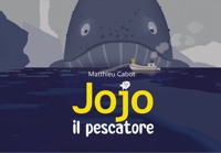 Immagine copertina libro Jojo il pescatore. Ediz. illustrata